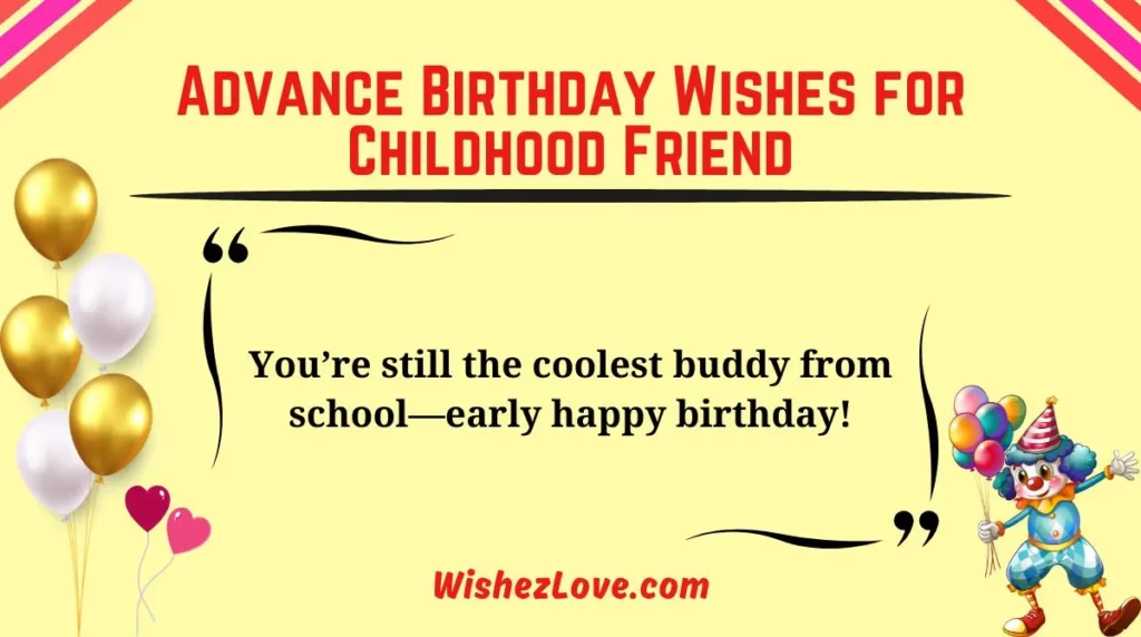 Advance Birthday Wishes for Childhood Friend