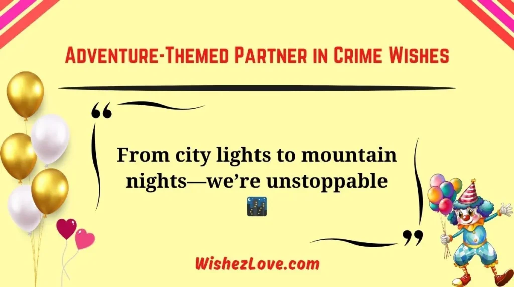 Adventure-Themed Partner in Crime Wishes
