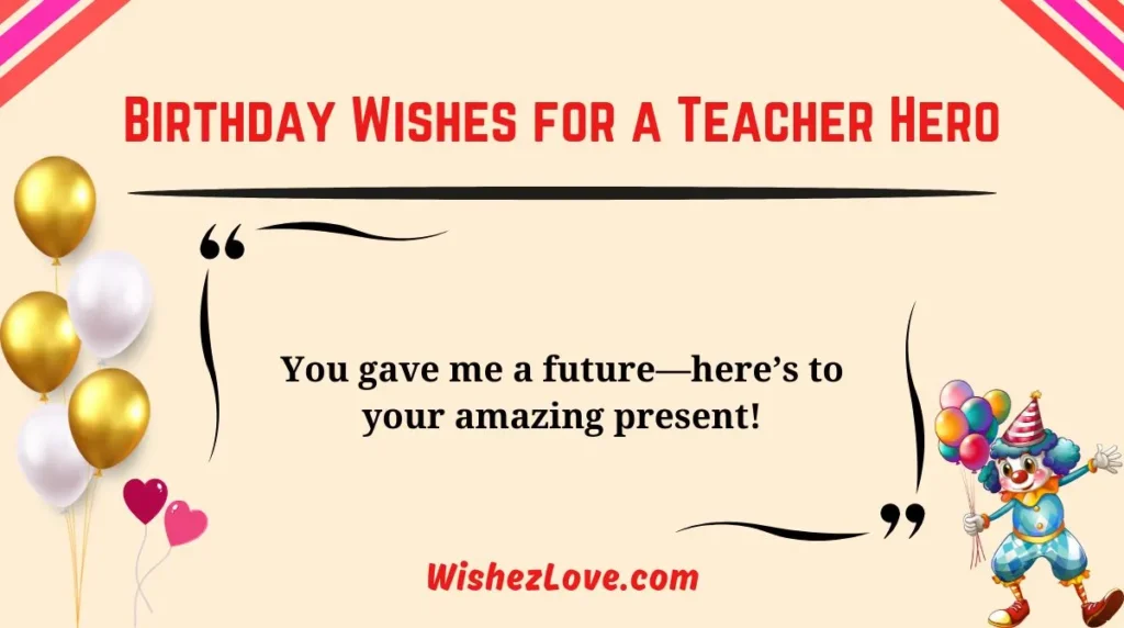 Birthday Wishes for a Teacher Hero
