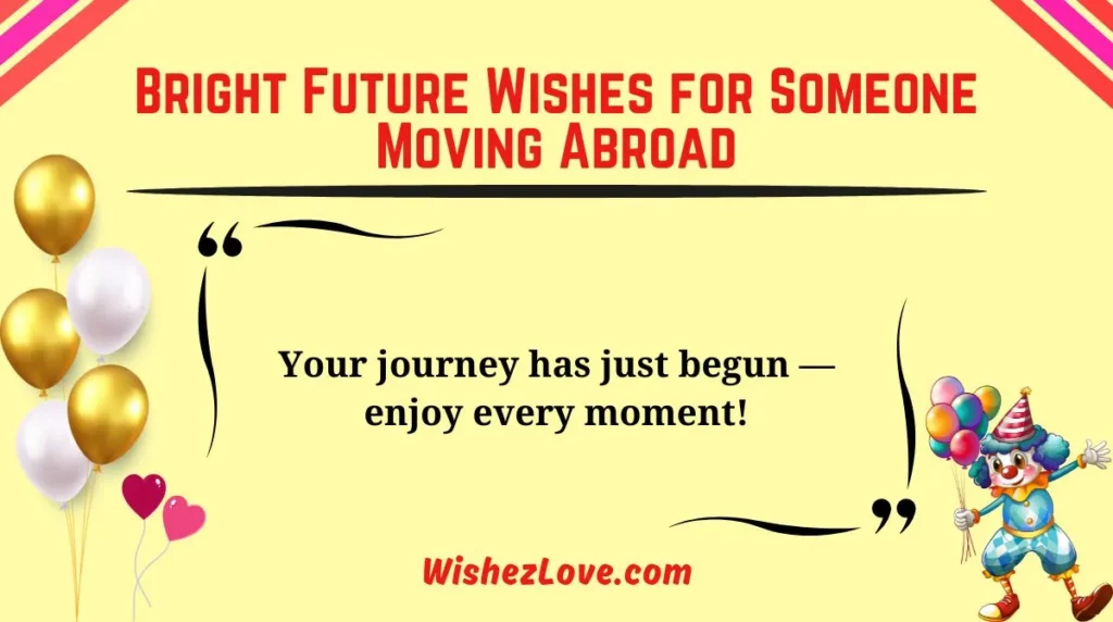Bright Future Wishes for Someone Moving Abroad