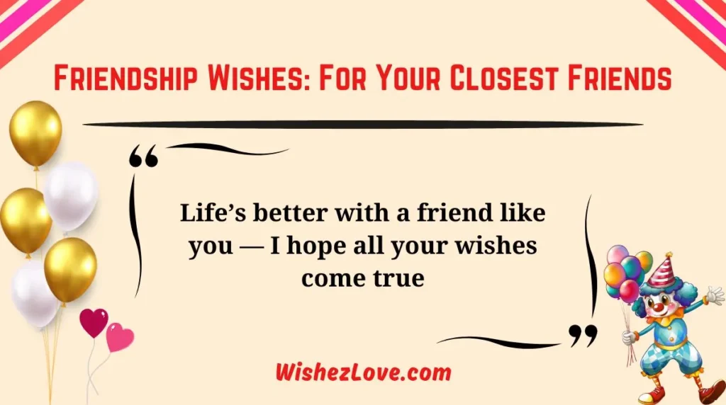 Friendship Wishes: For Your Closest Friends