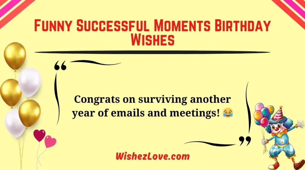 Funny Successful Moments Birthday Wishes