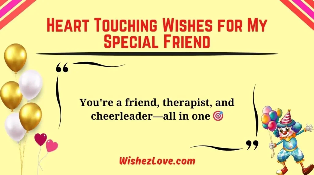 Heart Touching Wishes for My Special Friend