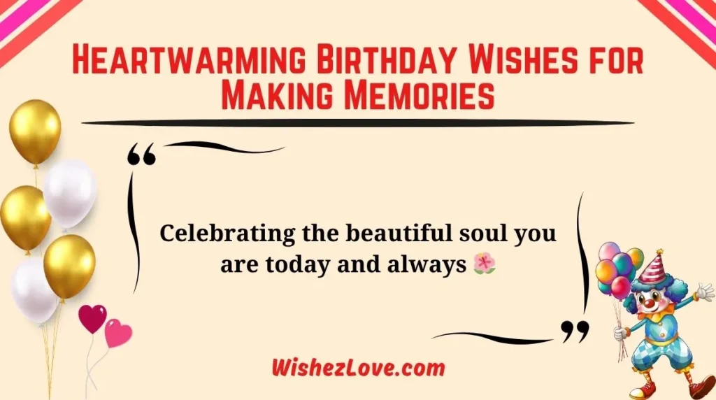 Heartwarming Birthday Wishes for Making Memories
