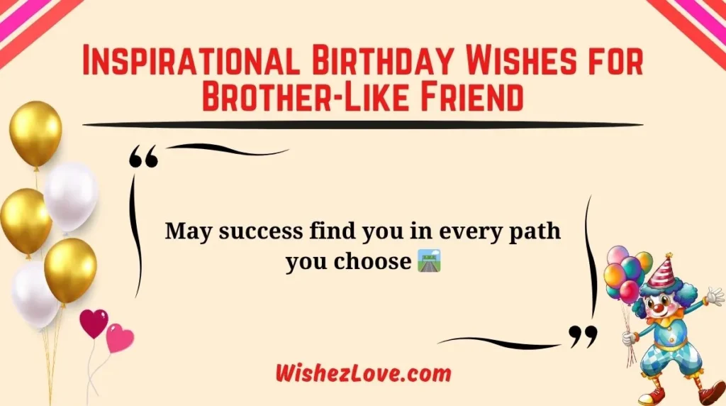 Inspirational Birthday Wishes for Brother-Like Friend