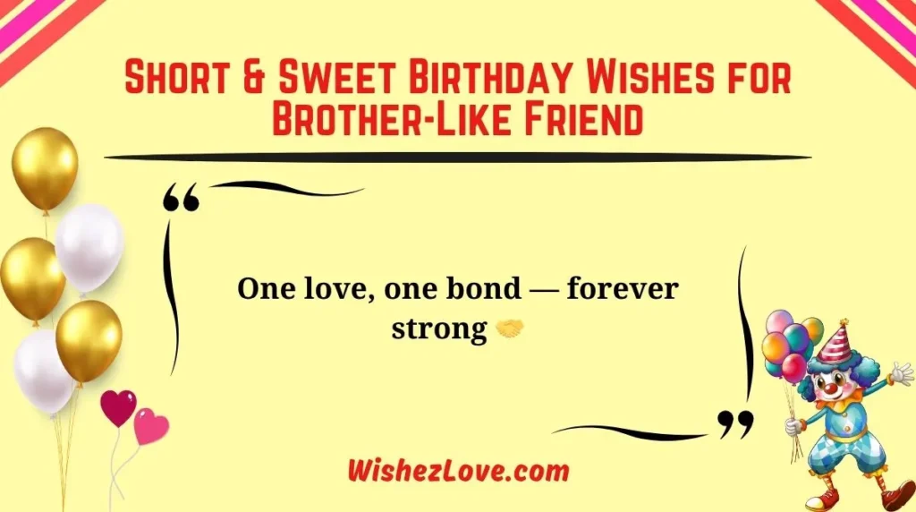 Short & Sweet Birthday Wishes for Brother-Like Friend