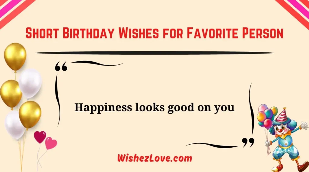 Short Birthday Wishes for Favorite Person
