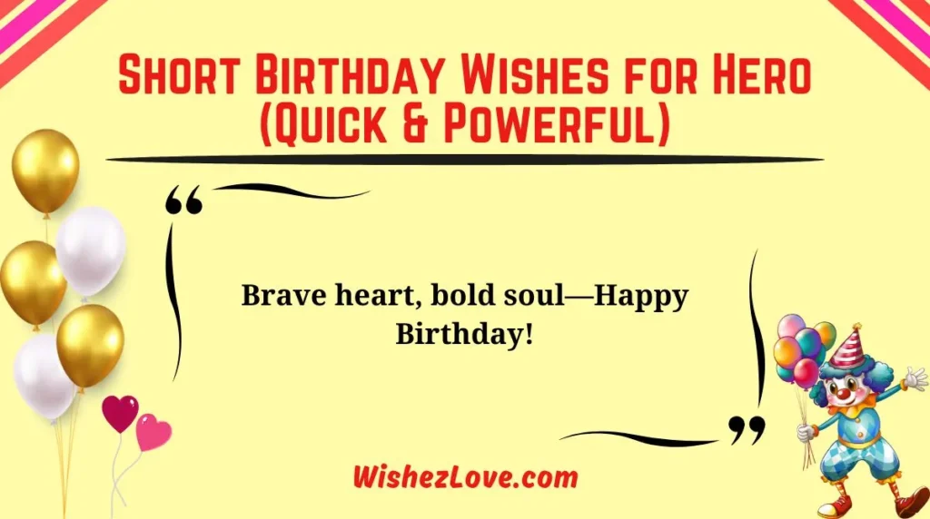 Short Birthday Wishes for Hero (Quick & Powerful)
