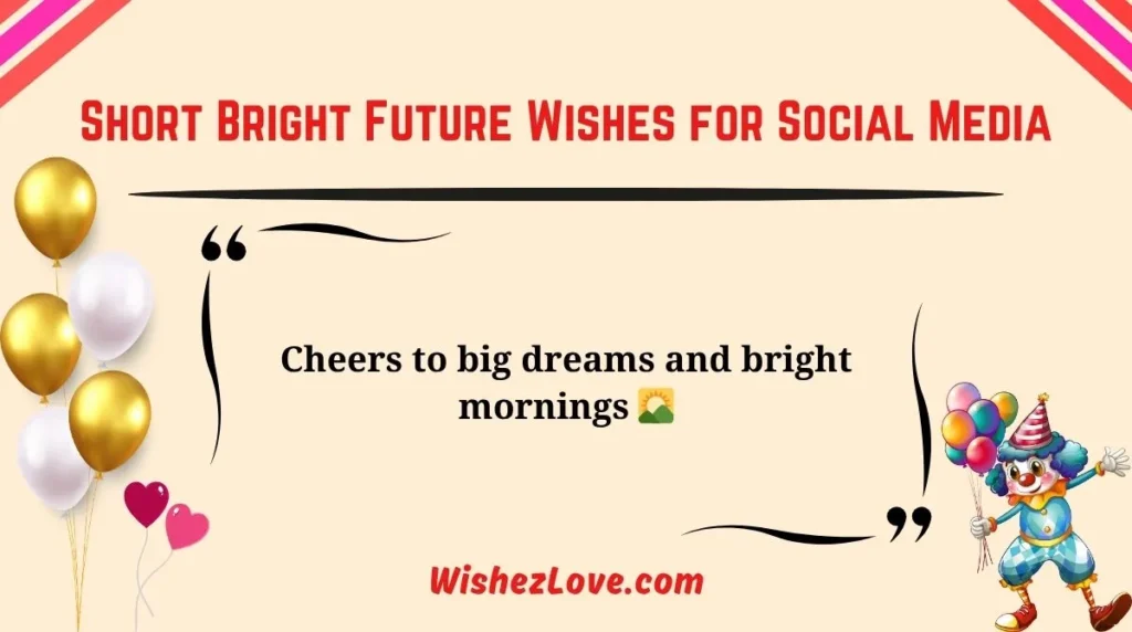Short Bright Future Wishes for Social Media