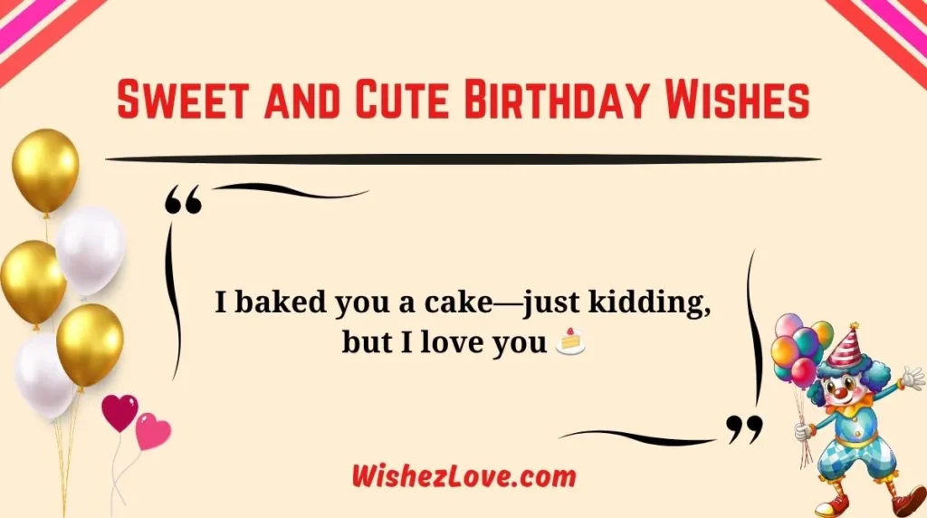 Sweet and Cute Birthday Wishes