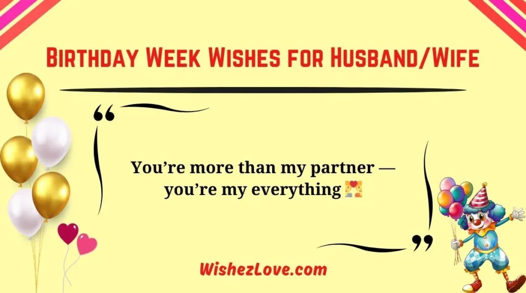 Birthday Week Wishes for Husband/Wife