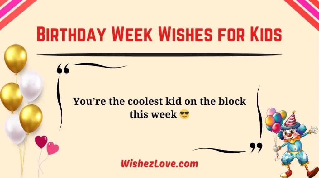 Birthday Week Wishes for Kids