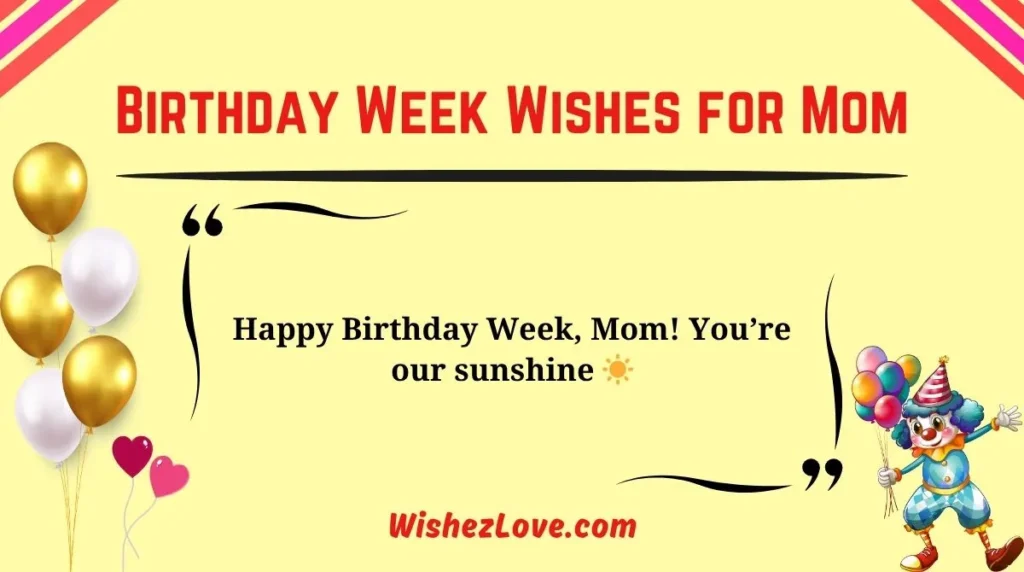 Birthday Week Wishes for Mom