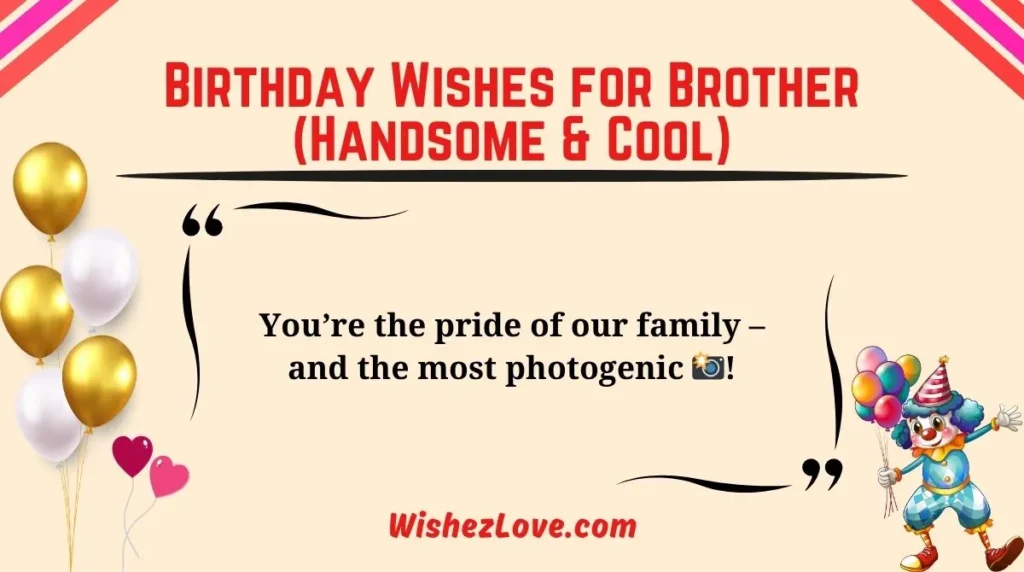 Birthday Wishes for Brother (Handsome & Cool)