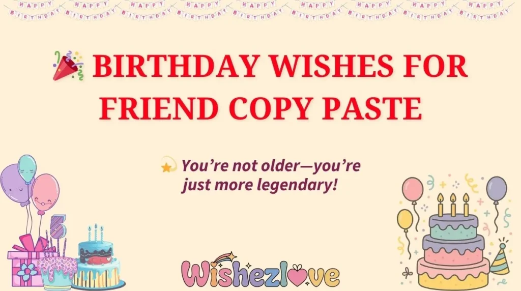 🎉 Birthday Wishes for Friend Copy Paste