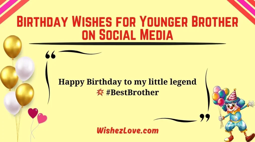 Birthday Wishes for Younger Brother on Social Media