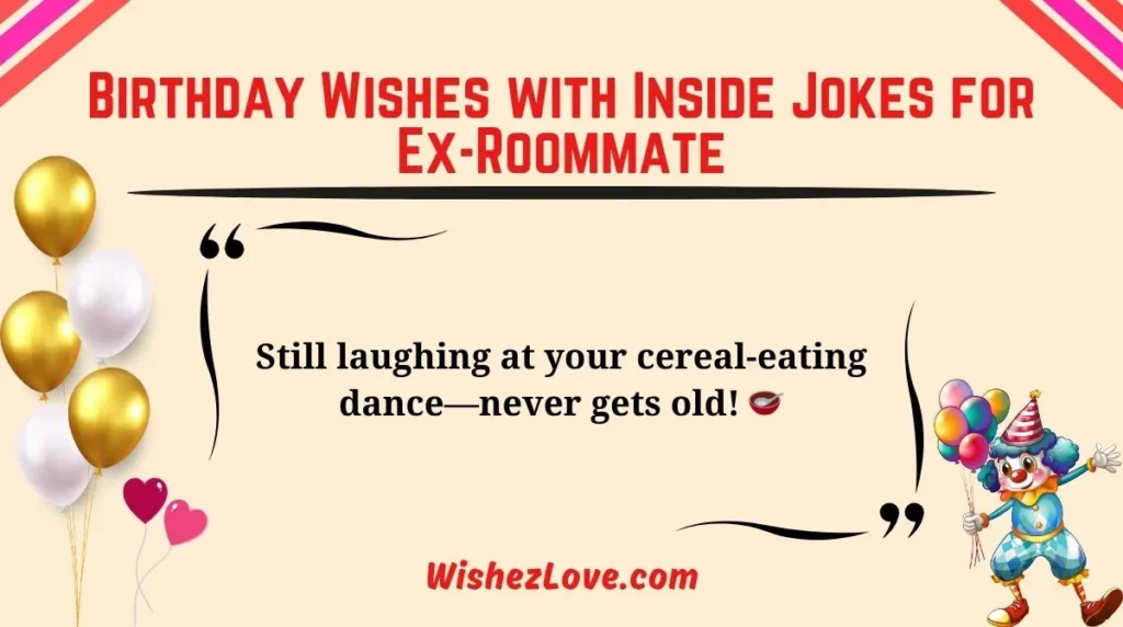 Birthday Wishes with Inside Jokes for Ex-Roommate