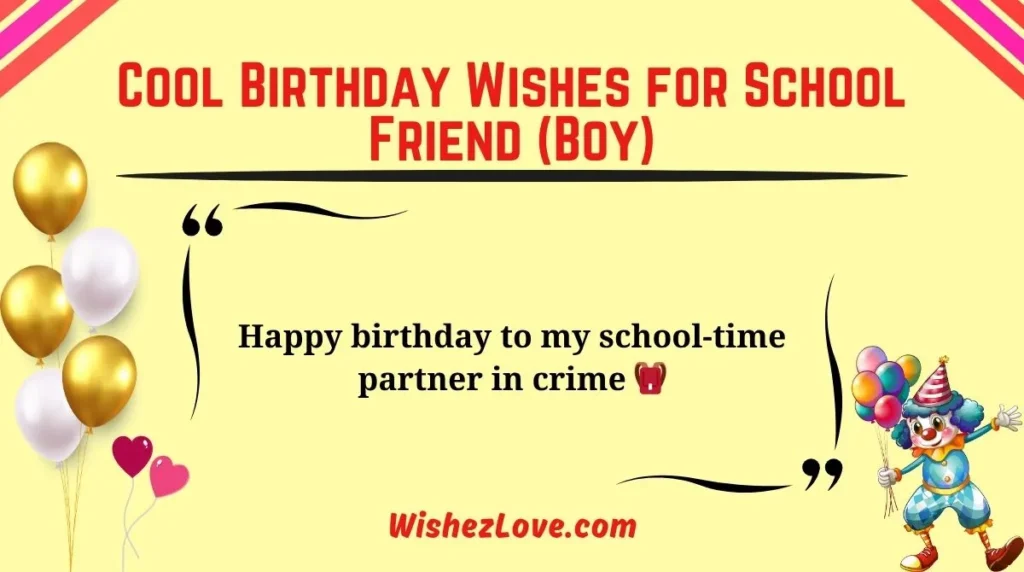 Cool Birthday Wishes for School Friend (Boy)