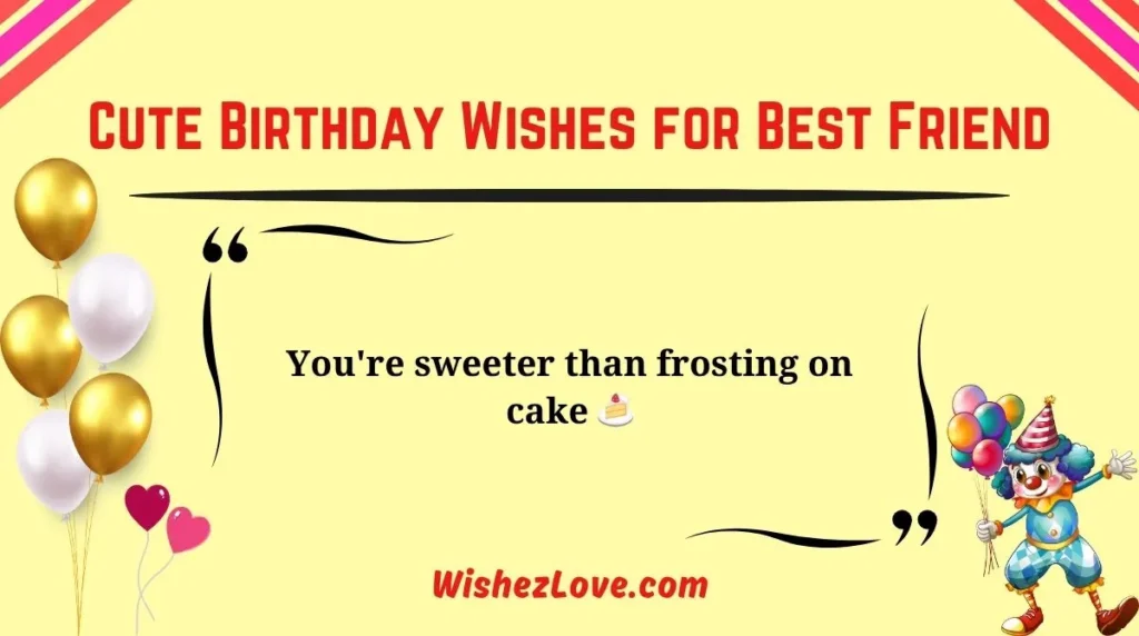 Cute Birthday Wishes for Best Friend