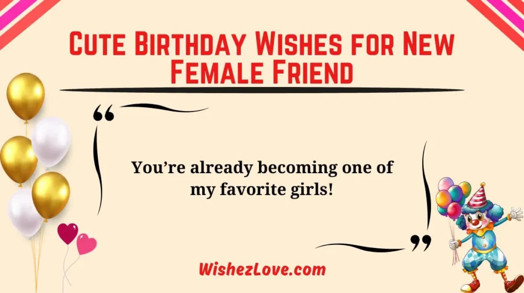 Cute Birthday Wishes for New Female Friend