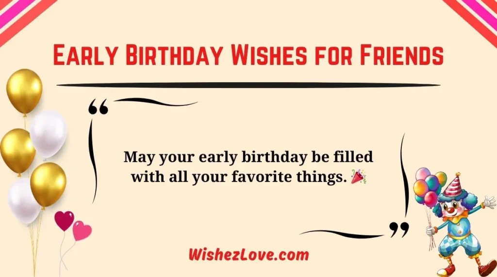 Early Birthday Wishes for Friends