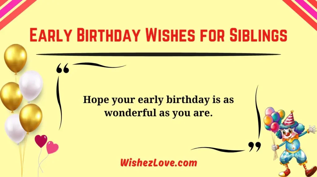 Early Birthday Wishes for Siblings