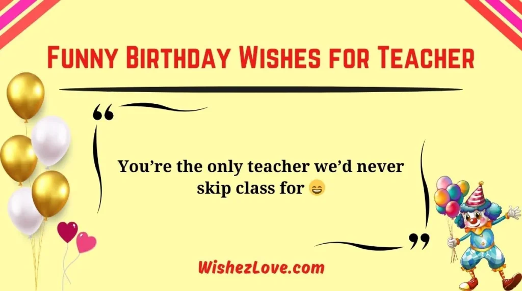 Funny Birthday Wishes for Teacher
