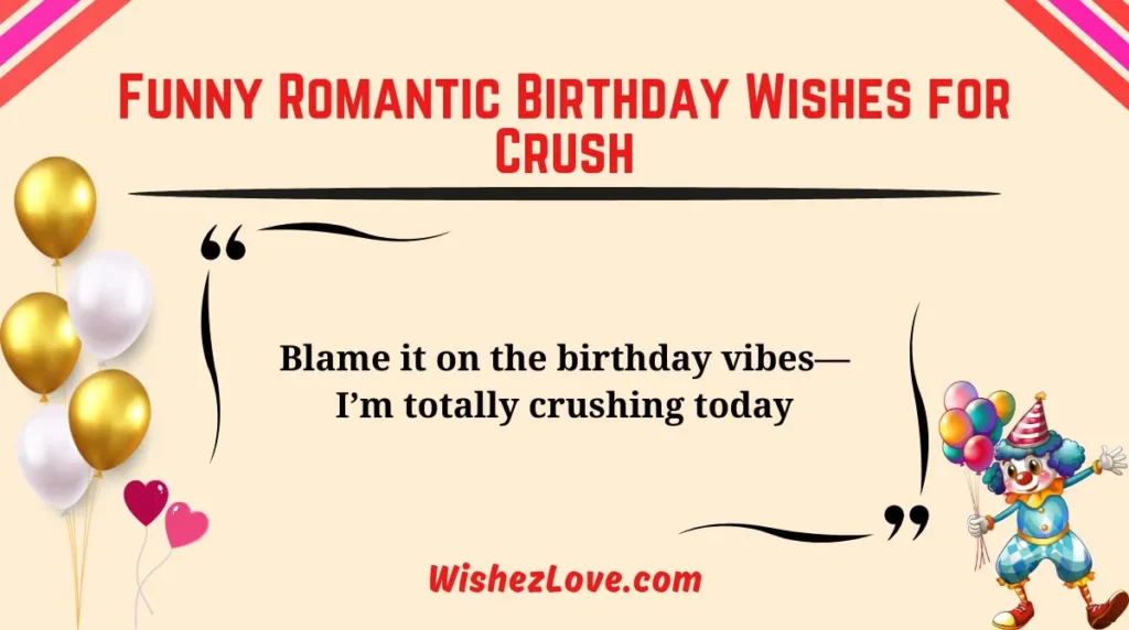 Funny Romantic Birthday Wishes for Crush