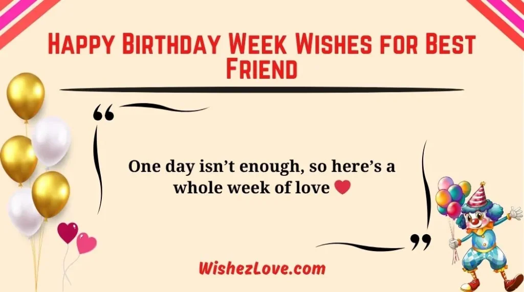 Happy Birthday Week Wishes for Best Friend