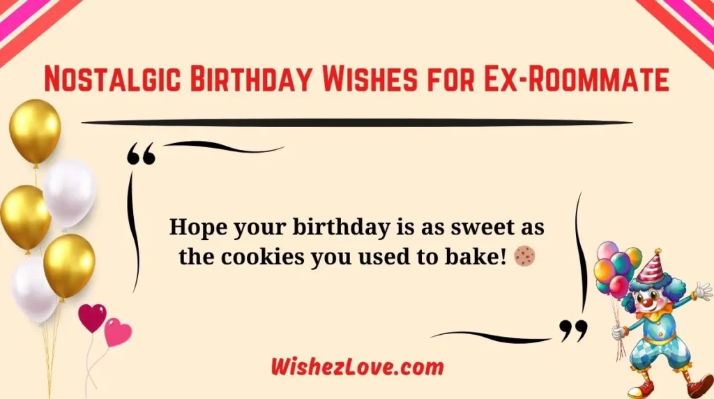 Nostalgic Birthday Wishes for Ex-Roommate