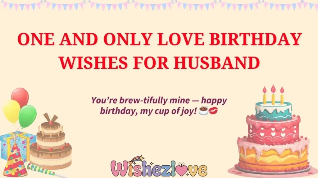 One and Only Love Birthday Wishes for Husband