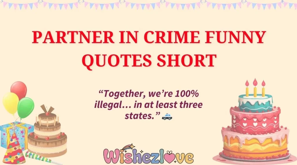 Partner in Crime Funny Quotes Short