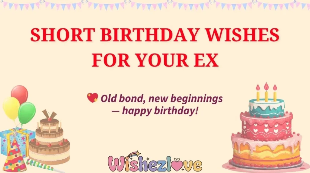 Short Birthday Wishes for Your Ex