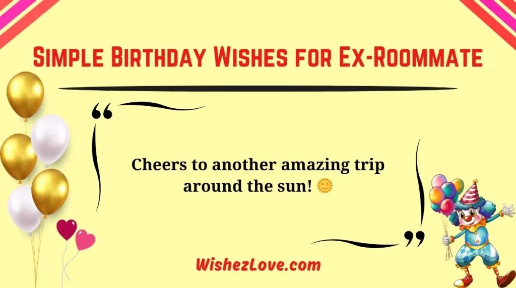 Simple Birthday Wishes for Ex-Roommate