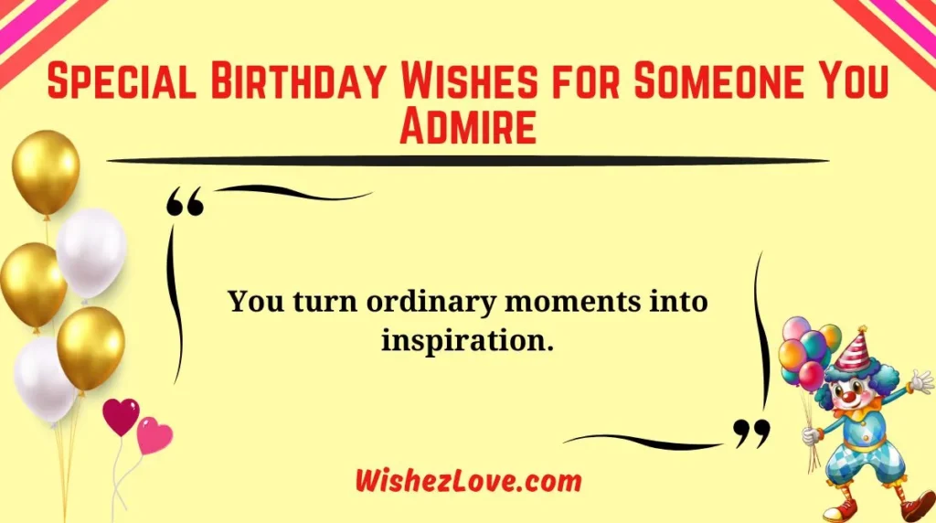 Special Birthday Wishes for Someone You Admire