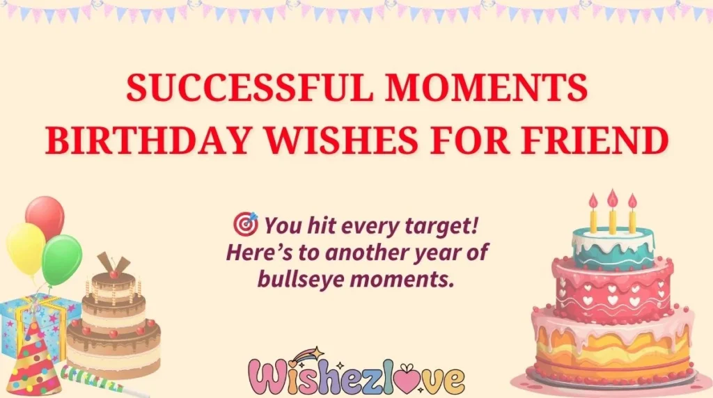 Successful Moments Birthday Wishes for Friend