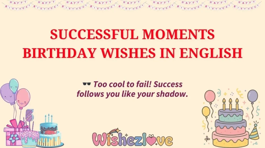Successful Moments Birthday Wishes in English
