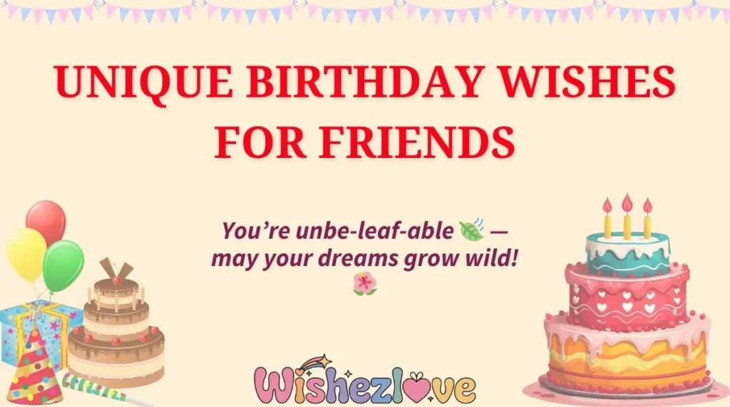 Unique Birthday Wishes for Friends