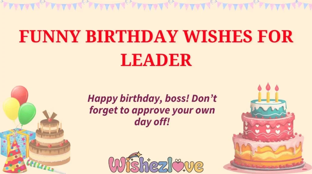 Funny Birthday Wishes for Leader