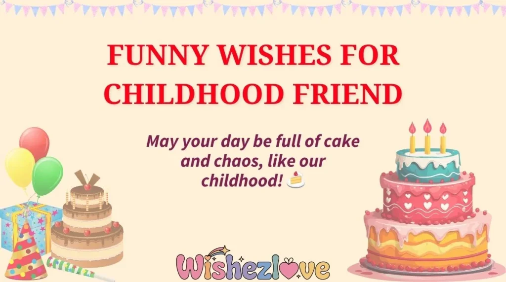 Funny Wishes for Childhood Friend