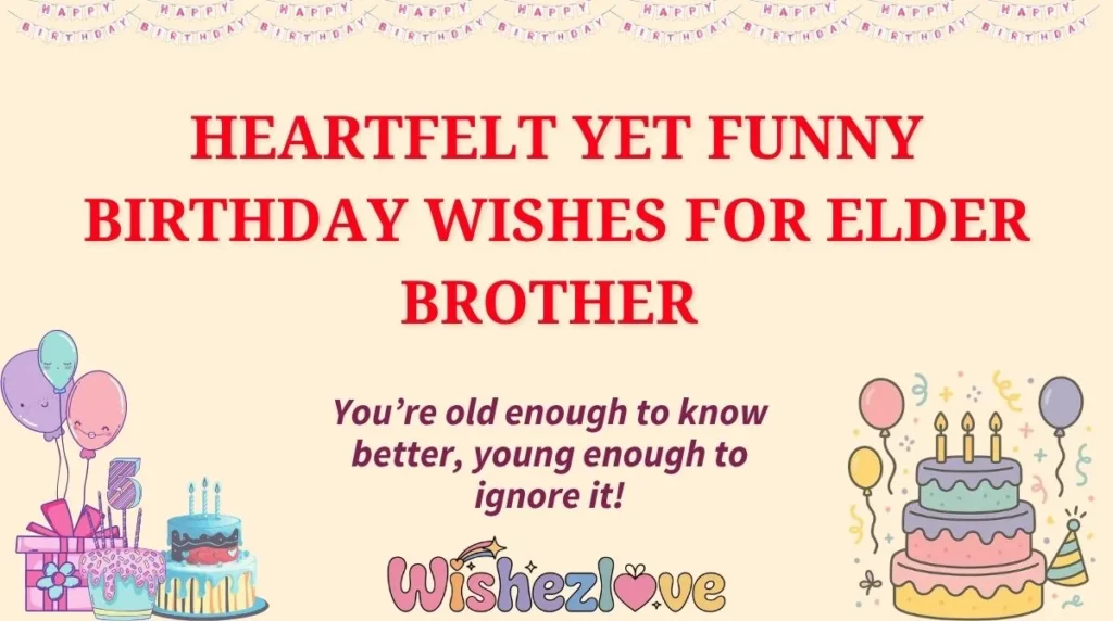 Heartfelt Yet Funny Birthday Wishes for Elder Brother 