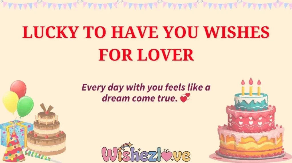 Lucky to Have You Wishes for Lover