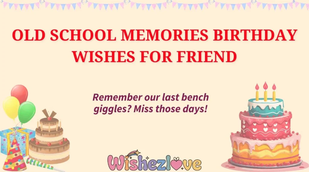 Old School Memories Birthday Wishes for Friend