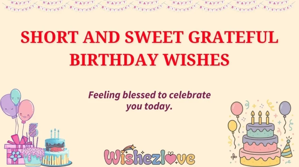 Short and Sweet Grateful Birthday Wishes