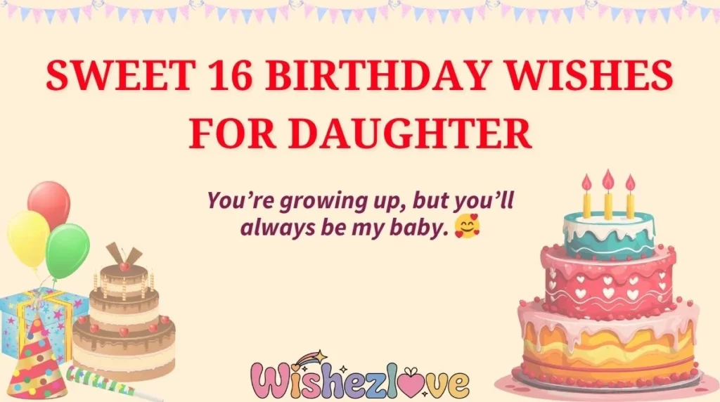 Sweet 16 Birthday Wishes for Daughter