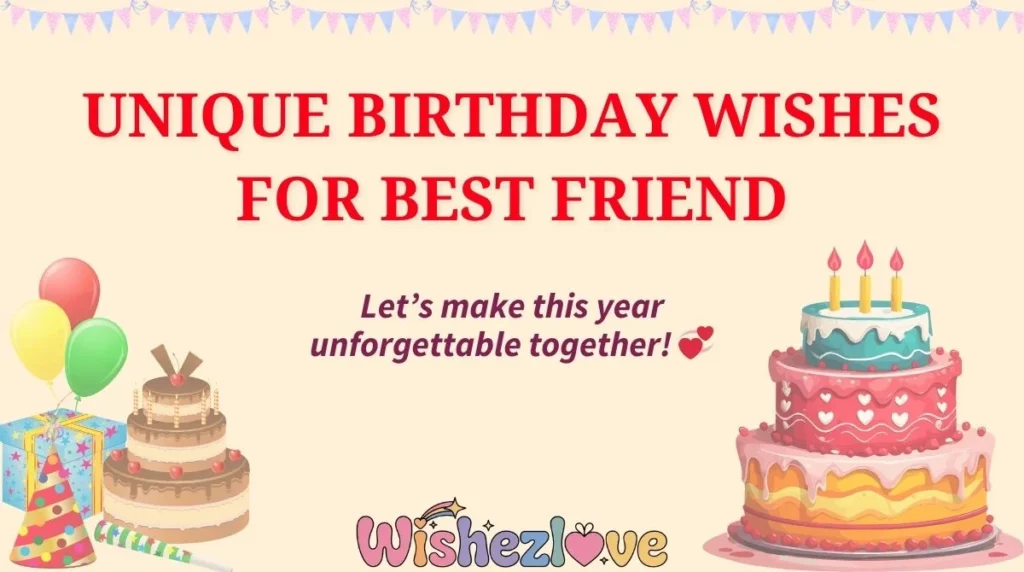 Unique Birthday Wishes for Best Friend