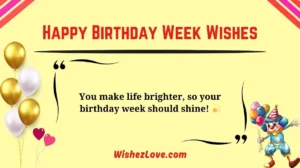 Happy Birthday Week Wishes