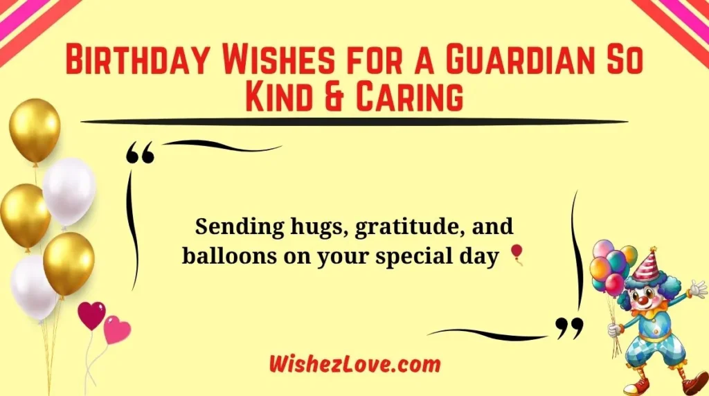 Birthday Wishes for a Guardian So Kind & Caring