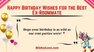 Happy Birthday Wishes for the Best Ex-Roommate