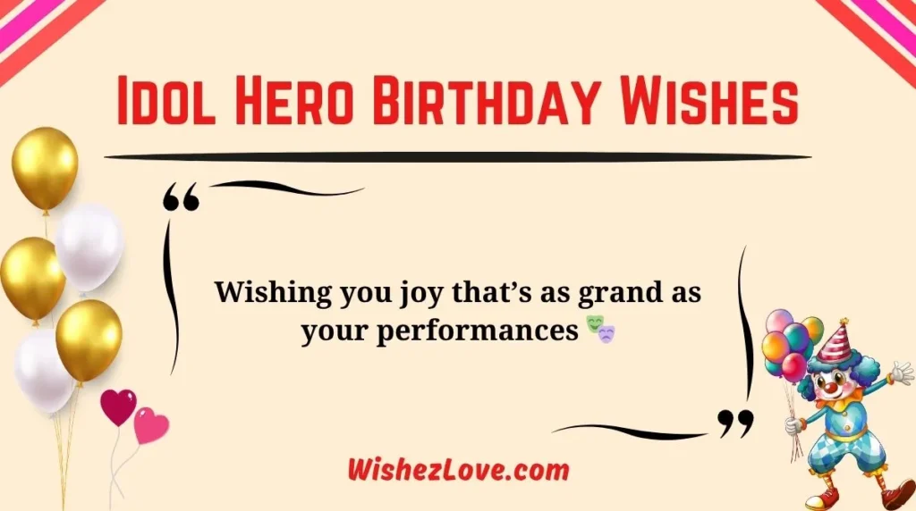 Idol Hero Birthday Wishes